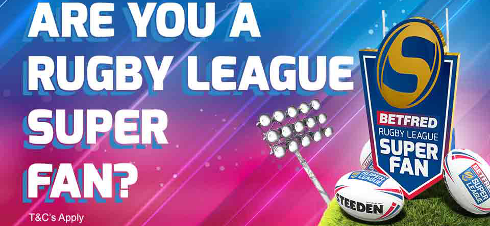 Rugby Super League exclusive from Betfred bookie!